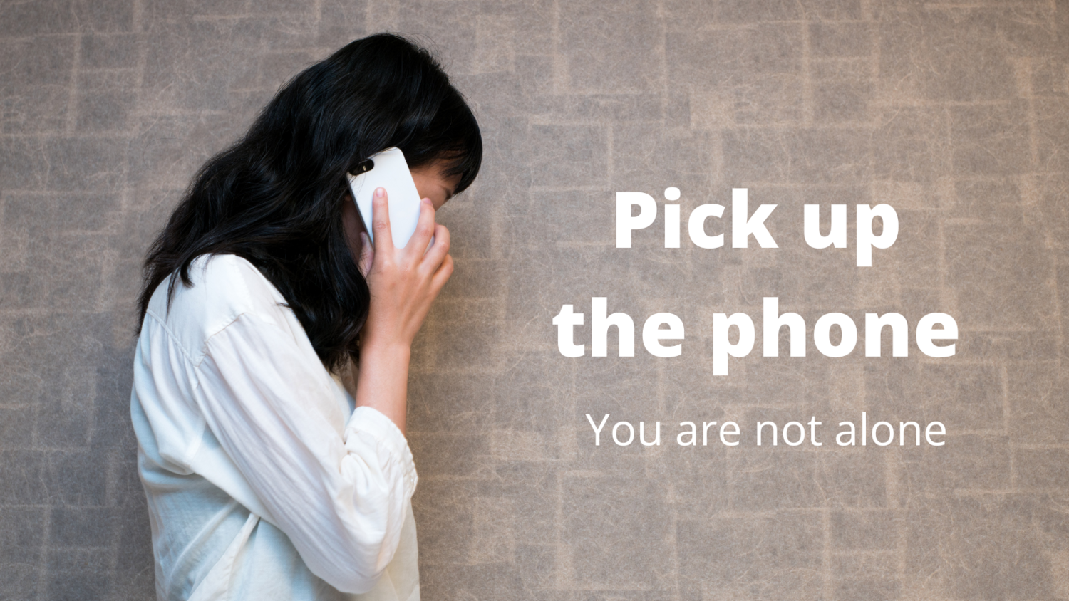 Pick Up The Phone, You're Not Alone
